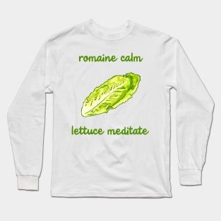 Romaine Calm - Lettuce Meditate Long Sleeve T-Shirt